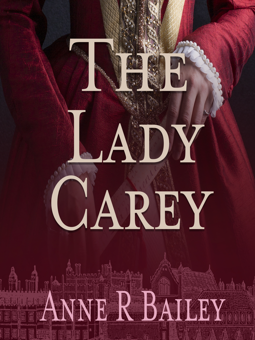 Title details for The Lady Carey by Anne R Bailey - Wait list